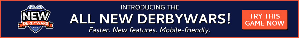 Introducing the all new Derby Wars! Click here to try it now.